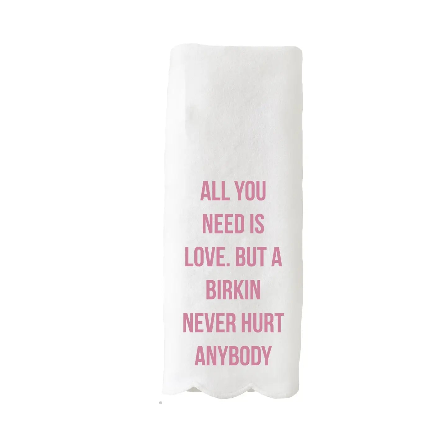 All You Need is Love (But a Birkin Never Hurt Anybody) Tea Towel - Funny & Stylish Kitchen Decor