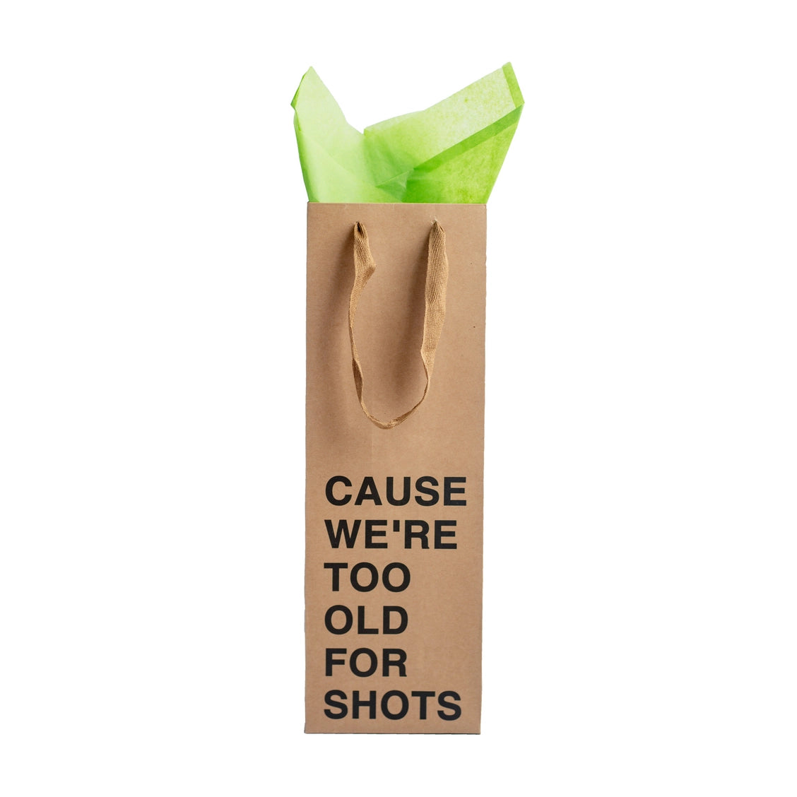 Wine Bag - Cause We're Too Old For Shots - Funny Wine Gift for Mature Drinkers
