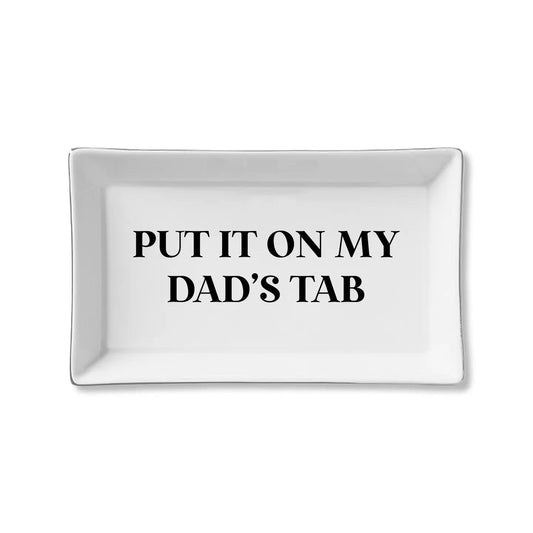 Put It On My Dad's Tab - Ceramic Tray