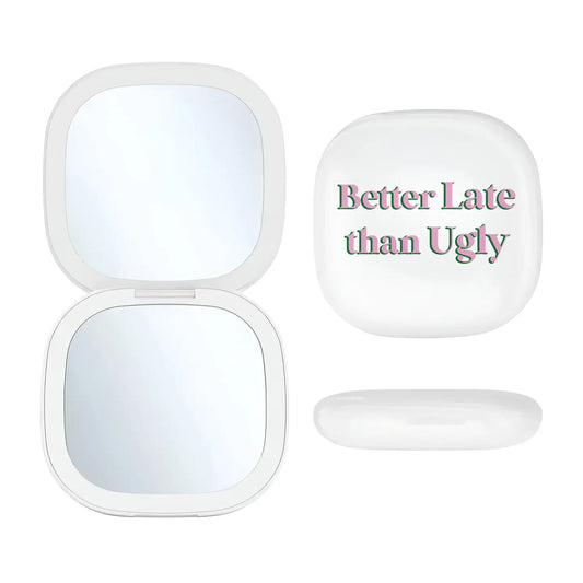 LED light-up compact mirror with 'Better Late Than Ugly' phrase, perfect for quick beauty touch-ups on the go